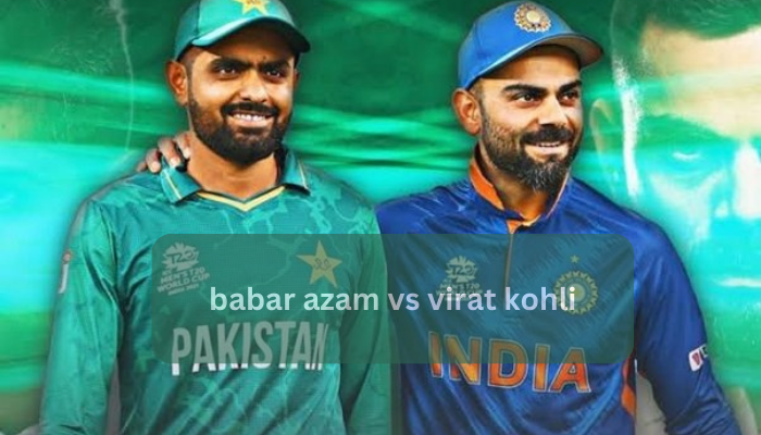 Babar Azam vs Virat kohli