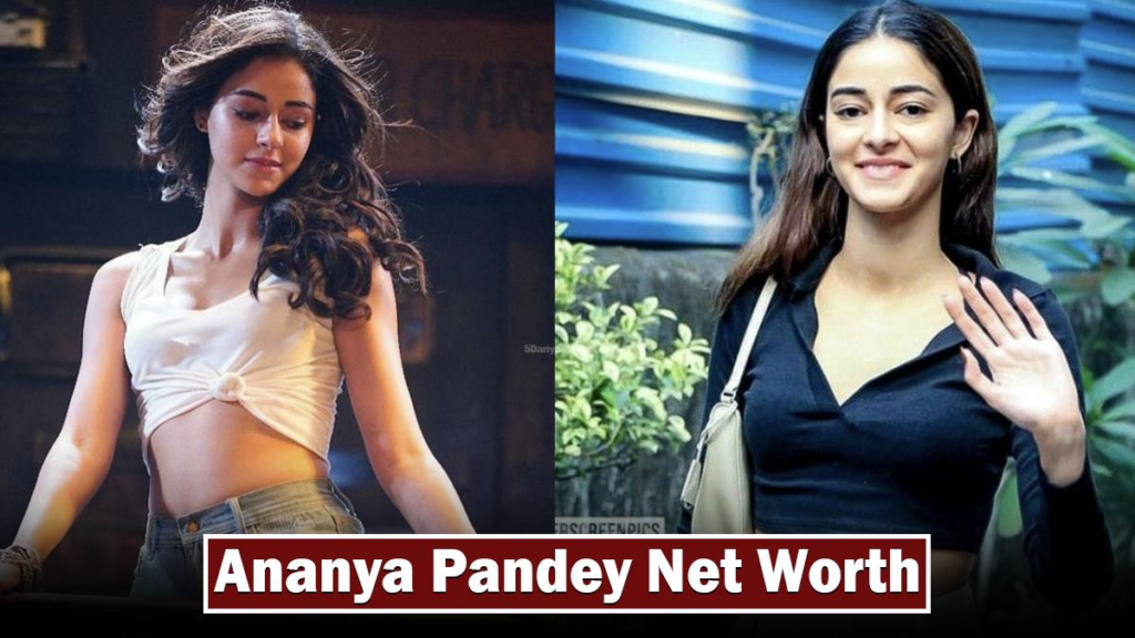 Ananya Panday Net Worth 2024