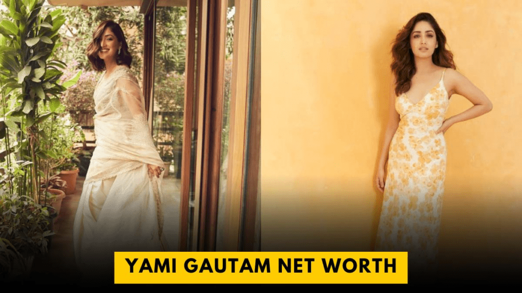 Yami Gautam Net Worth