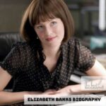 Elizabeth Banks Biography